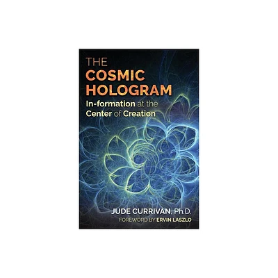 The Cosmic Hologram - by Jude Currivan (Paperback)