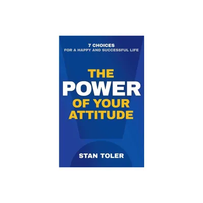 The Power of Your Attitude - by Stan Toler (Paperback)