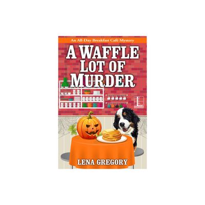 A Waffle Lot of Murder - (All-Day Breakfast Cafe Mystery) by Lena Gregory (Paperback)