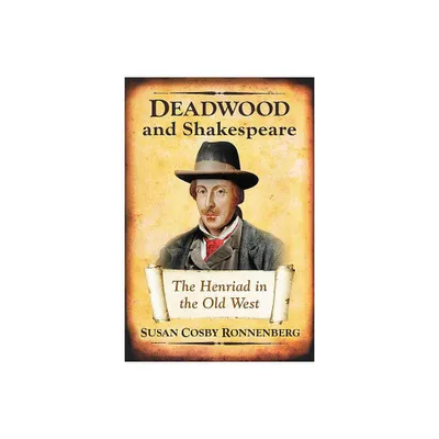 Deadwood and Shakespeare - by Susan Cosby Ronnenberg (Paperback)