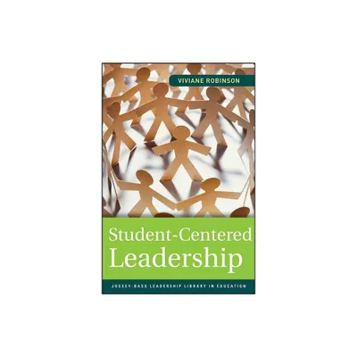 Student-Centered Leadership - (Jossey-Bass Leadership Library in Education) by Viviane Robinson (Paperback)