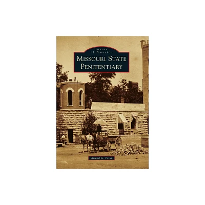 Missouri State Penitentiary - by Arnold G Parks (Paperback)