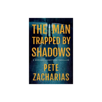 The Man Trapped by Shadows - (Rooker Lindstrm Thriller) by Pete Zacharias (Paperback)