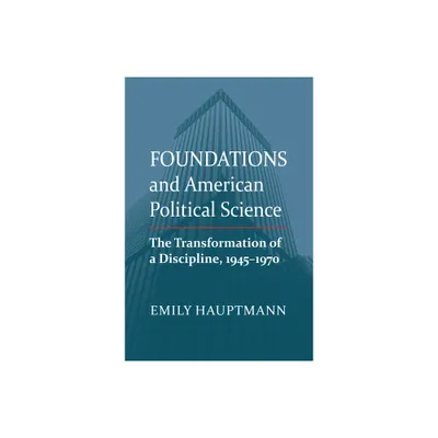 Foundations and American Political Science - by Emily Hauptmann (Paperback)