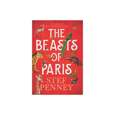 The Beasts of Paris - by Stef Penney (Hardcover)