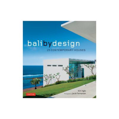 Bali by Design - by Kim Inglis (Hardcover)