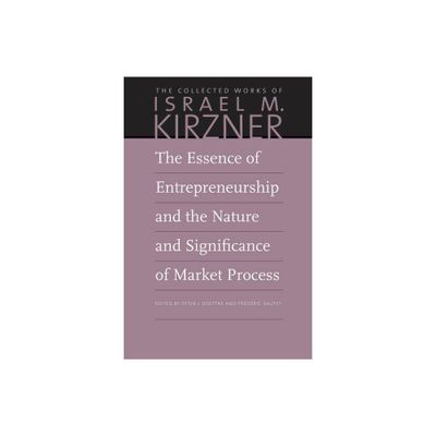 The Essence of Entrepreneurship and the Nature and Significance of Market Process