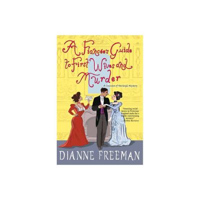 A Fiancees Guide to First Wives and Murder - (Countess of Harleigh Mystery) by Dianne Freeman (Paperback)