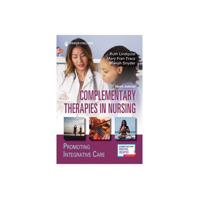 Complementary Therapies in Nursing - 9th Edition by Ruth Lindquist & Mary Fran Tracy & Mariah Snyder (Paperback)