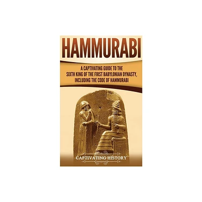 Hammurabi - by Captivating History (Hardcover)