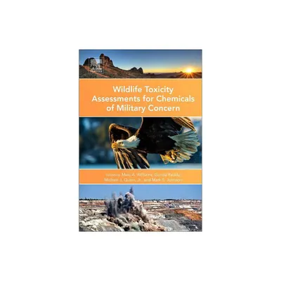 Wildlife Toxicity Assessments for Chemicals of Military Concern - by Marc Williams & Gunda Reddy & Michael Quinn & Mark S Johnson (Hardcover)