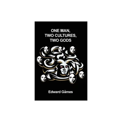 One Man, Two Cultures, Two Gods - by Edward Games (Paperback)