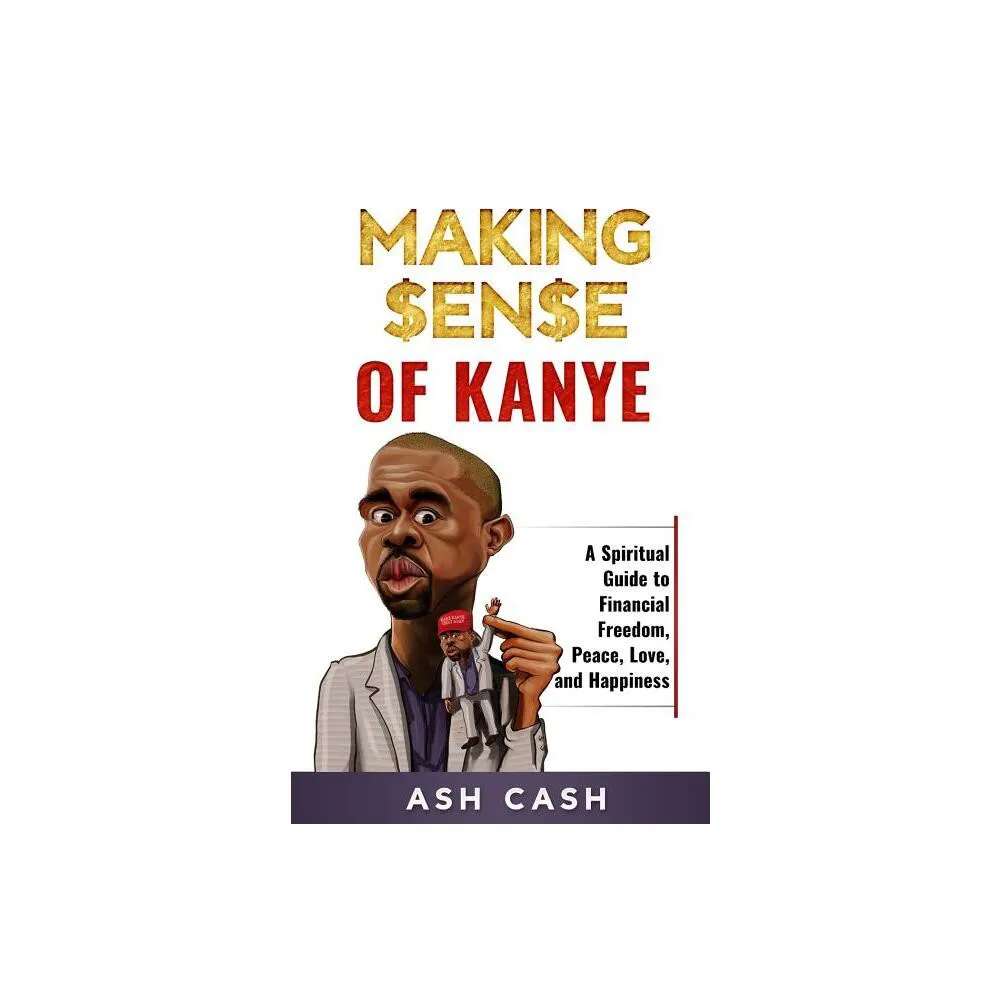 1brick Publishing Making Sense of Kanye - by Ash Cash (Paperback) | Pacific  City