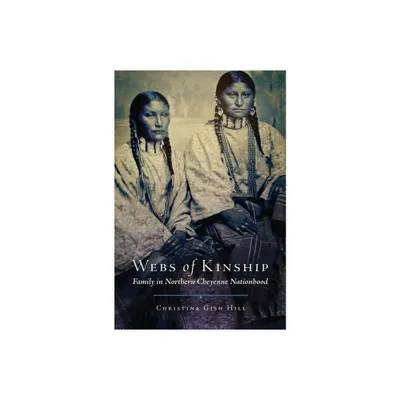 Webs of Kinship - (New Directions in Native American Studies) by Christina Gish Hill (Hardcover)