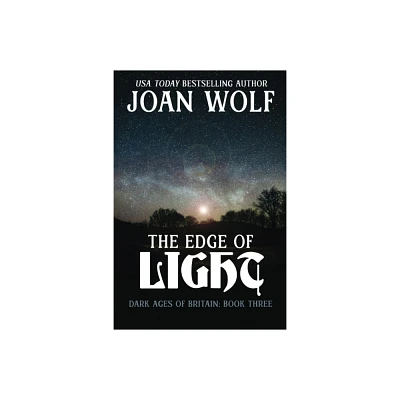 The Edge of Light - (Dark Ages of Britain) by Joan Wolf (Paperback)