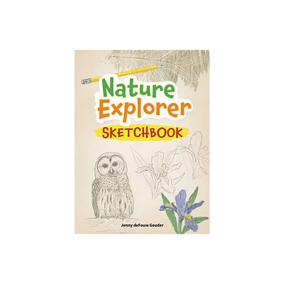 Nature Explorer Sketchbook - (Jenny Geuder Art) by Jenny Defouw Geuder (Paperback)