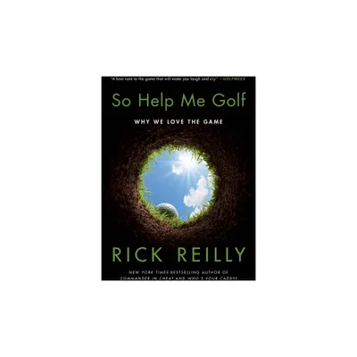 So Help Me Golf - by Rick Reilly (Paperback)