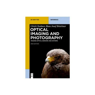 Optical Imaging and Photography - (De Gruyter Reference) 2nd Edition by Ulrich Teubner & Hans Josef Brckner (Hardcover)