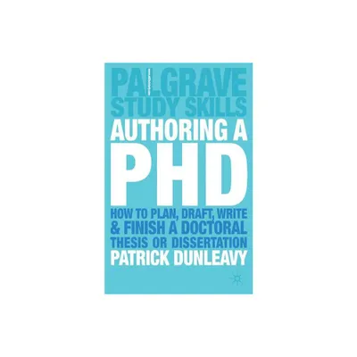 Authoring a PhD - (Bloomsbury Study Skills) by Patrick Dunleavy (Paperback)