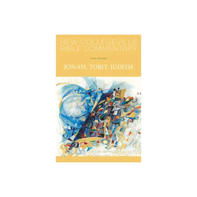 Jonah, Tobit, Judith - (New Collegeville Bible Commentary: Old Testament) by Irene Nowell (Paperback)