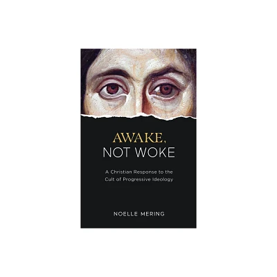 Awake, Not Woke - by Noelle Mering (Hardcover)