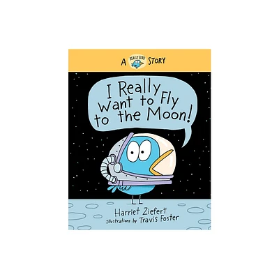 I Really Want to Fly to the Moon! - (Really Bird Stories) by Tireo (Hardcover)