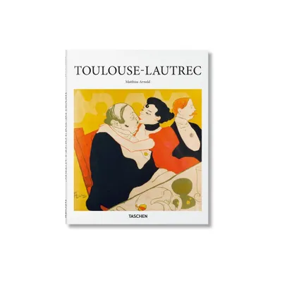 Toulouse-Lautrec - (Basic Art) by Matthias Arnold (Hardcover)