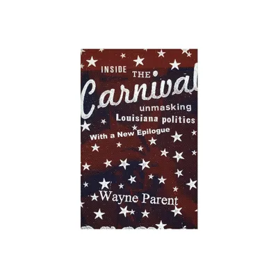 Inside the Carnival - by Wayne Parent (Paperback)