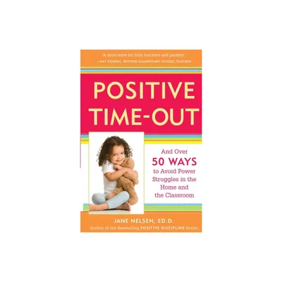 Positive Time-Out - (Positive Discipline Library) by Jane Nelsen (Paperback)