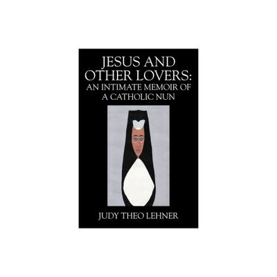 Jesus and Other Lovers - by Judy Theo Lehner (Paperback)