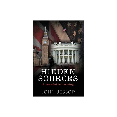 Hidden Sources - by John Jessop (Hardcover)