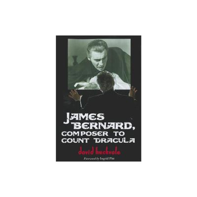 James Bernard, Composer to Count Dracula - by David Huckvale (Paperback)