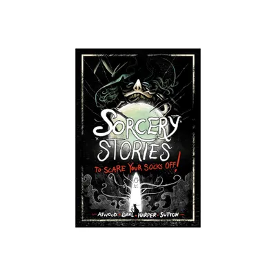 Sorcery Stories to Scare Your Socks Off! - by Michael Dahl & Benjamin Harper & Laurie S Sutton & Megan Atwood (Paperback)