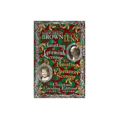 The Haunting of Jeremiah Scrooge / The Haunting of Ebenezer Scrooge - Christmas Caroling Edition - by Robert Dwight Brown & Charles Dickens