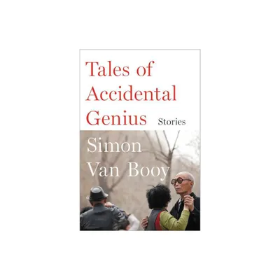 Tales of Accidental Genius - by Simon Van Booy (Paperback)