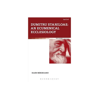 Dumitru Staniloae: An Ecumenical Ecclesiology - (Ecclesiological Investigations) by Radu Bordeianu (Paperback)