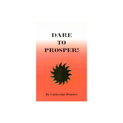 Dare to Prosper - by Catherine Ponder (Paperback)