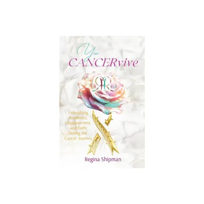 You CANCERvive! - by Regina Shipman (Paperback)