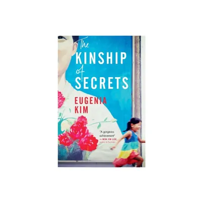 The Kinship of Secrets - by Eugenia Kim (Paperback)