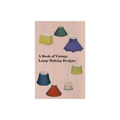 A Book of Vintage Lamp Making Designs - by Anon (Paperback)