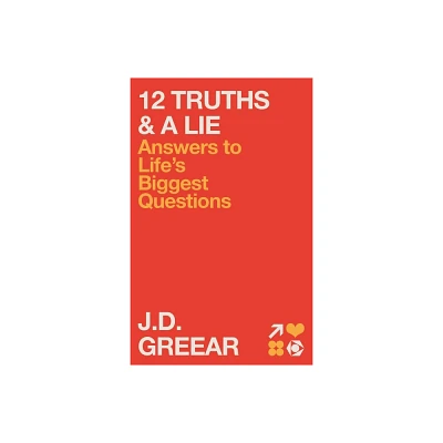 12 Truths & a Lie - by J D Greear & Troy Schmidt (Hardcover)