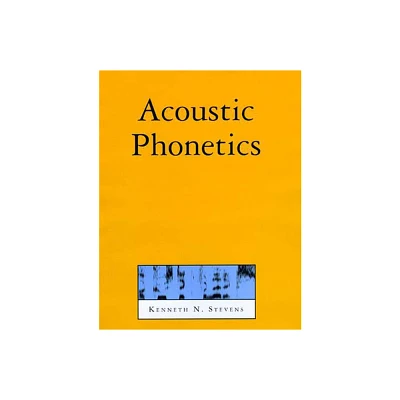 Acoustic Phonetics - (Current Studies in Linguistics) by Kenneth N Stevens (Paperback)