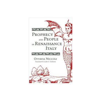 Prophecy and People in Renaissance Italy - by Ottavia Niccoli (Paperback)