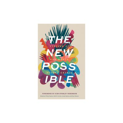 The New Possible - by Philip Clayton & Kelli M Archie & Jonah Sachs (Paperback)