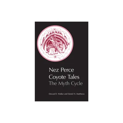 Nez Perce Coyote Tales - by Deward E Walker & Daniel N Matthews (Paperback)