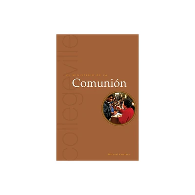 El Ministerio de la Comunion - (Collegeville Ministry) 2nd Edition by Michael Kwatera (Paperback)