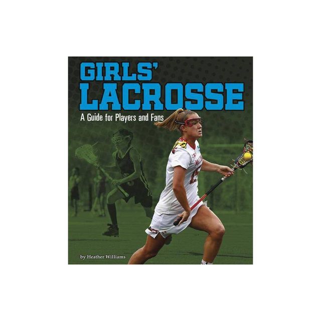 Girls Lacrosse - (Sports Zone) by Heather Williams (Paperback)