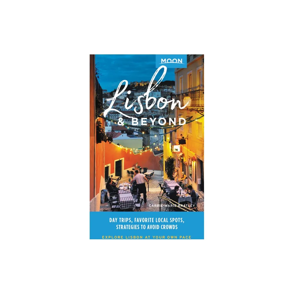 Moon Lisbon & Beyond - (Travel Guide) by Carrie-Marie Bratley (Paperback) |  The Market Place