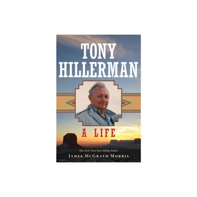 Tony Hillerman - by James McGrath Morris (Hardcover)