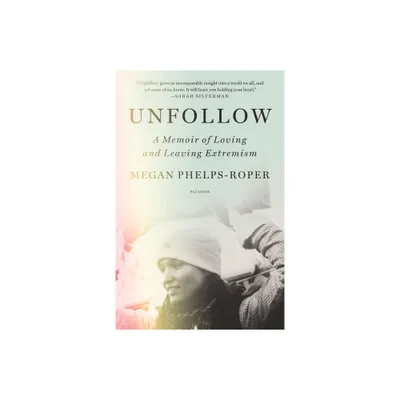 Unfollow - by Megan Phelps-Roper (Paperback)